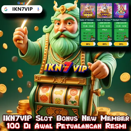 IKN7VIP Slot Bonus New Member 100 Di Awal Petualangan Resmi